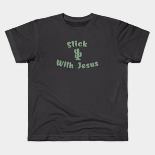 Stick With Jesus Arizona Desert Saguaro Cactus Christian Shirt Kids T-Shirt